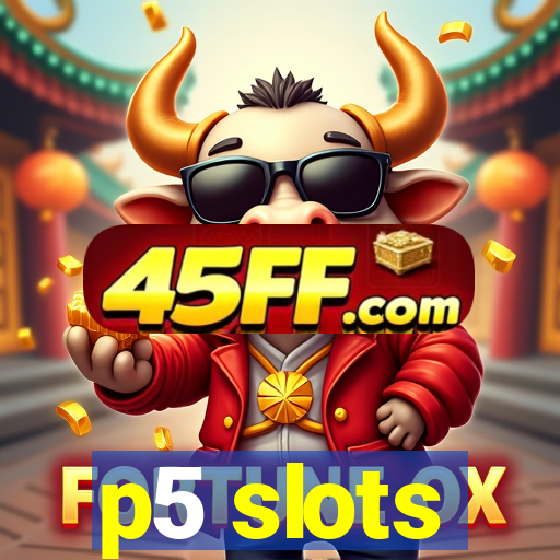 p5 slots